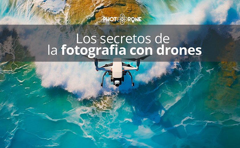 Los secretos de la fotografía con drones